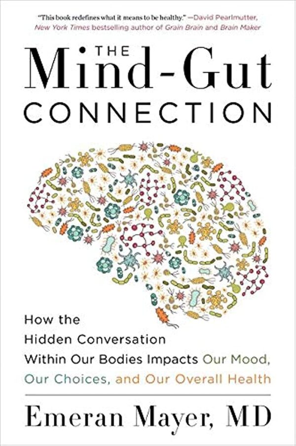 Unlock The Mind-Gut Connection: Improve Mood, Choices, And Health