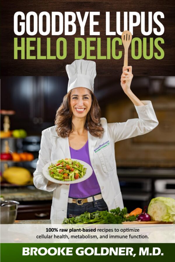 Goodbye Lupus, Hello Delicious: Reverse Autoimmune Diseases With Nourishing Recipes