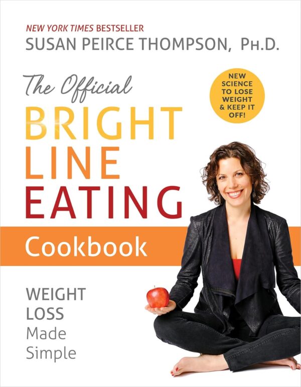 Bright Line Eating Cookbook: Lose Weight Effortlessly