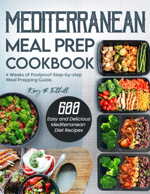 Mediterranean Meal Prep Cookbook: 600 Easy Mediterranean Diet Recipes For Meal Prepping