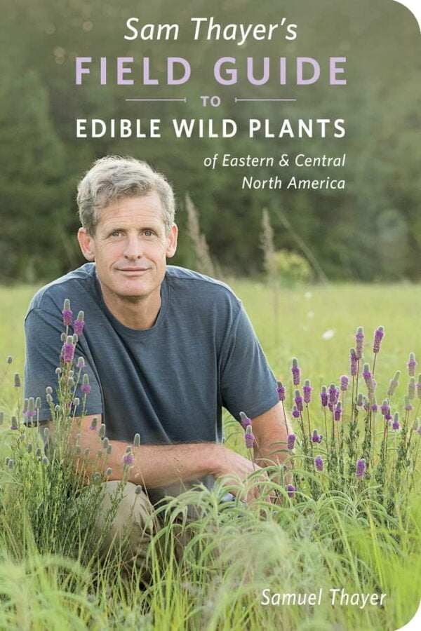 Sam Thayer'S Field Guide To Edible Wild Plants: Eastern &Amp; Central North America