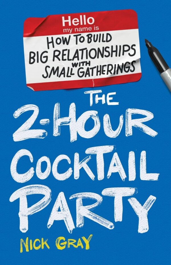 Host Unforgettable Cocktail Parties: Build Relationships With The 2-Hour Cocktail Party