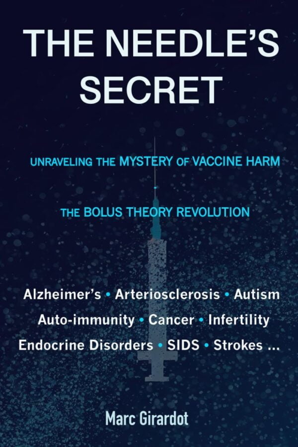 The Needle'S Secret: Unraveling Vaccine Harm And The Bolus Theory Revolution