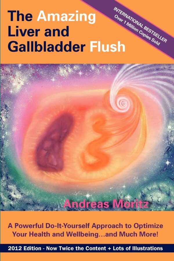 The Amazing Liver And Gallbladder Flush: Detoxify And Rejuvenate Your Body