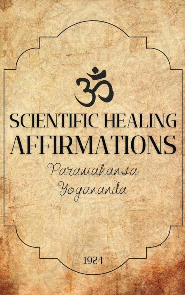 Scientific Healing Affirmations 1924: Original Text By Yogananda (Vintage Edition)