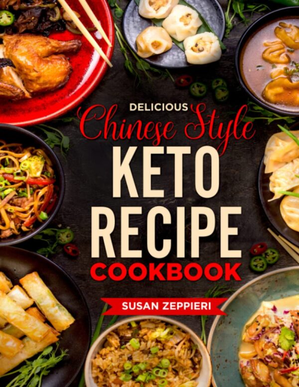 Keto Chinese Cookbook: Authentic Flavors, Low-Carb Delights