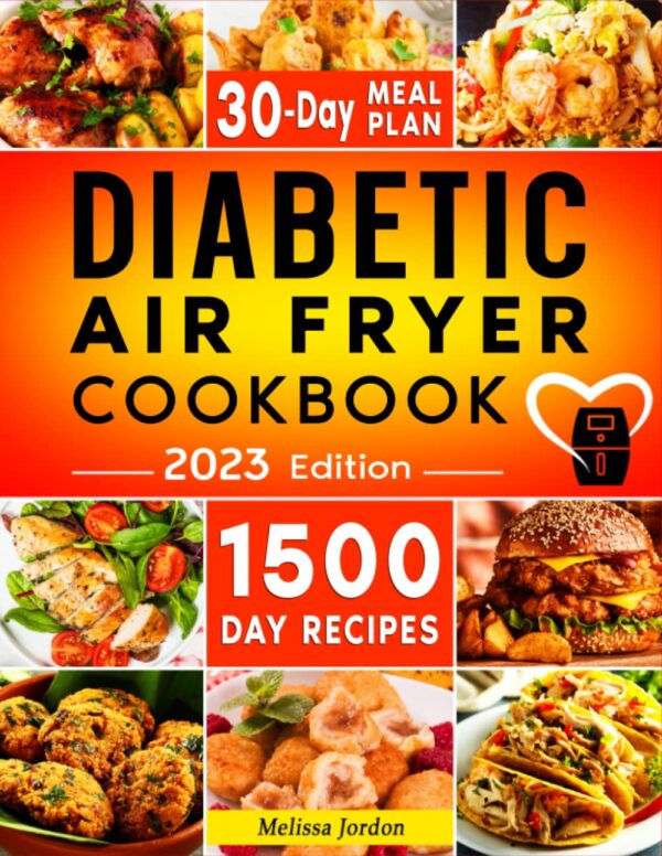 Diabetic Air Fryer Cookbook: 1500+ Easy &Amp; Delicious Recipes For Healthier Living
