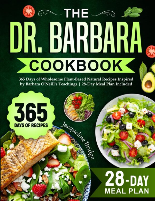 Dr. Barbara'S Cookbook: 365 Plant-Based Recipes For Wholesome Living