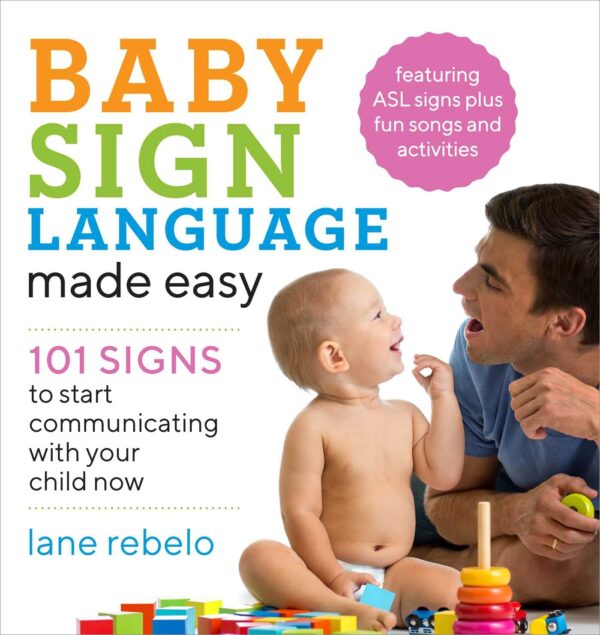 Baby Sign Language Made Easy: Communicate With Your Child Today