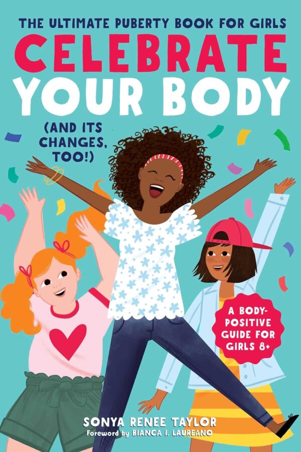 Celebrate Your Body: The Ultimate Puberty Guide For Girls