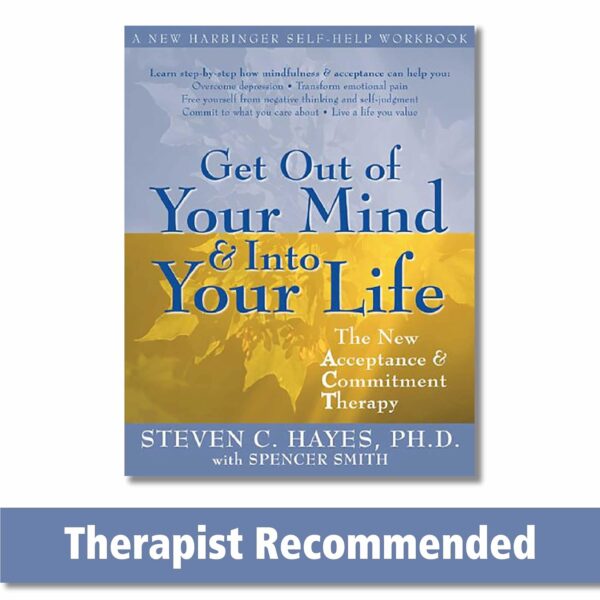 Get Out Of Your Mind And Into Your Life: Act Workbook