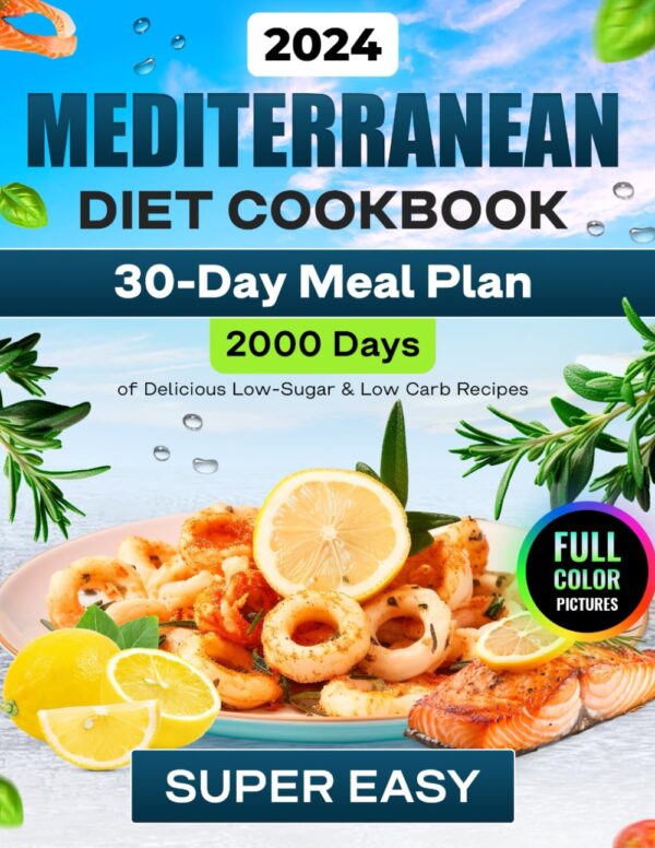 Mediterranean Diet Cookbook: 2000 Days Of Super Delicious, Quick Meals