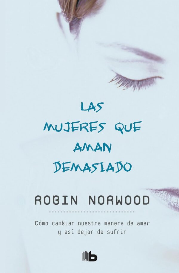 Women Who Love Too Much (Spanish Edition)
