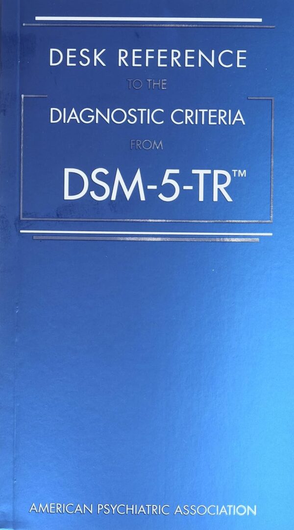 Dsm-5-Tr Diagnostic Criteria Desk Reference