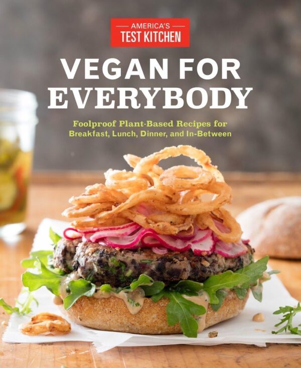 Vegan For Everybody: Plant-Based Recipes For Every Meal