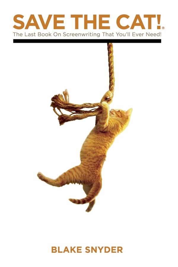 Save The Cat!: The Ultimate Screenwriting Guide