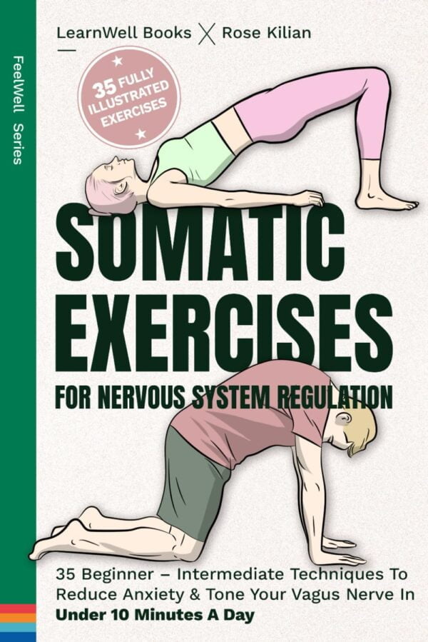 Somatic Exercises For Nervous System Regulation: Reduce Anxiety With 35 Techniques