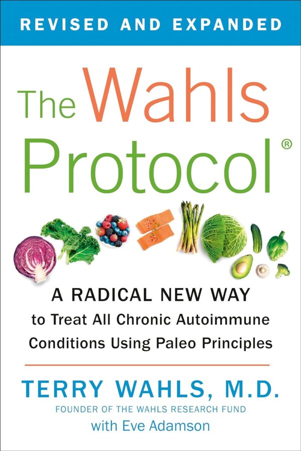 The Wahls Protocol: Treat Autoimmune Conditions With Paleo