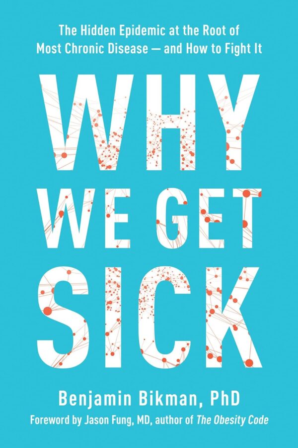 Why We Get Sick: Uncover The Root Of Chronic Disease And Empower Your Health