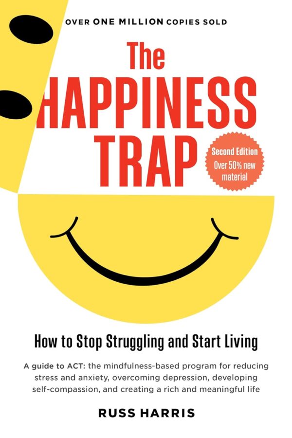 The Happiness Trap: Break Free From Struggles And Embrace Life