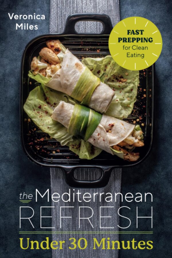 The Mediterranean Refresh: Fast, Clean Eating In Under 30 Minutes