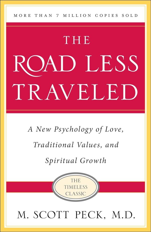 The Road Less Traveled: Timeless Wisdom For Love, Values, And Growth
