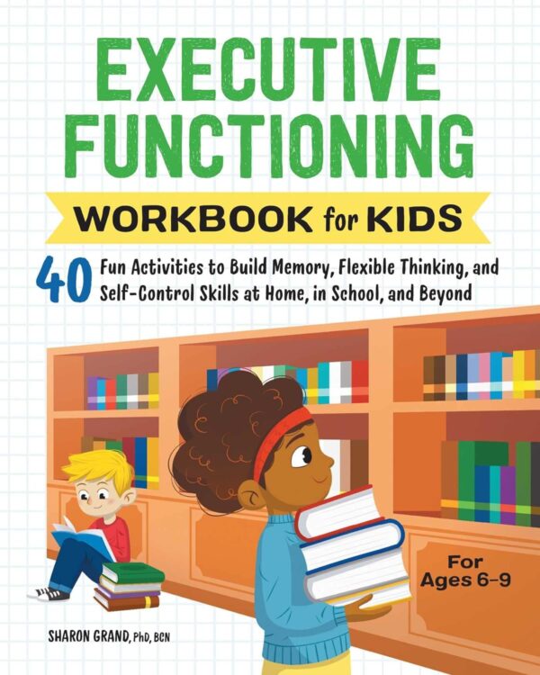 Executive Functioning Workbook For Kids: Boost Memory, Thinking, And Self-Control