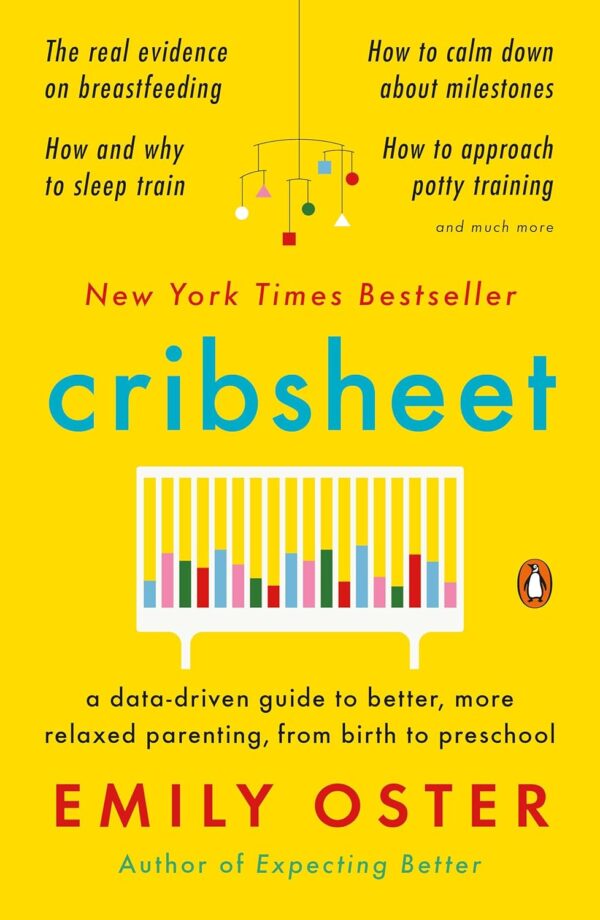 Cribsheet: Data-Driven Parenting Guide For Birth To Preschool