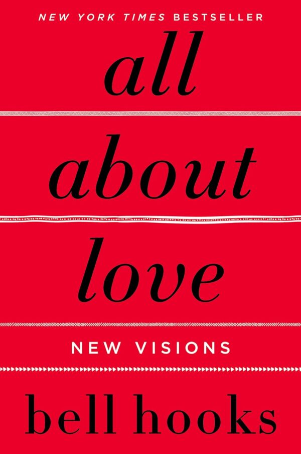 All About Love: New Visions - Explore The Transformative Power Of Love