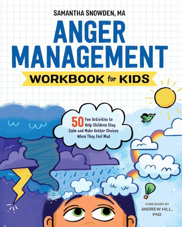 Anger Management Workbook For Kids: 50 Fun Activities For Calm And Wise Choices