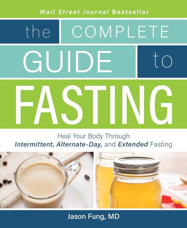 The Ultimate Guide To Fasting: Transform Your Health With Intermittent, Alternate-Day, And Extended Fasting