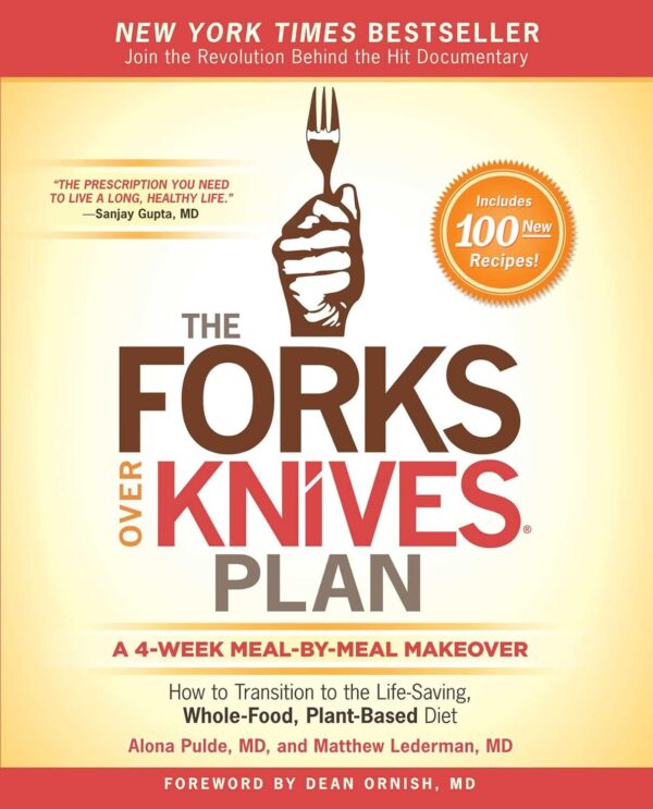 The Forks Over Knives Plan: Transition To A Plant-Based Diet For Health