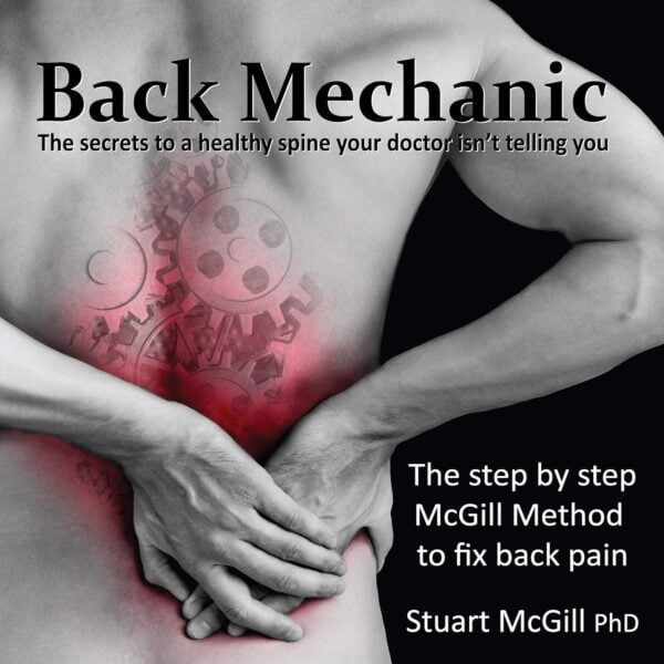 Back Mechanic: Relieve Back Pain With Dr. Mcgill'S Proven Method