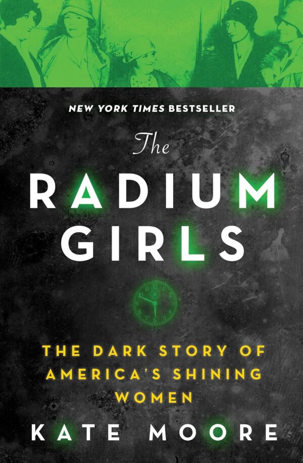 The Radium Girls: A Harrowing Tale Of Courage And Justice