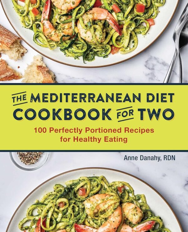 Mediterranean Diet Cookbook For Two: 100 Healthy Recipes For Couples