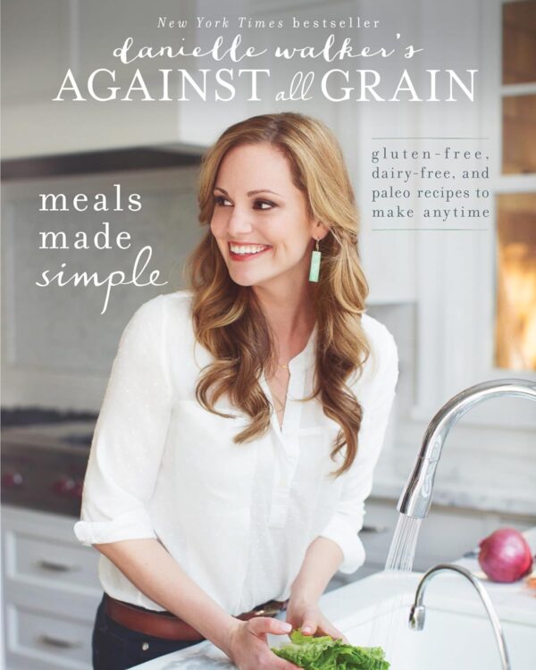 Against All Grain: Gluten-Free, Dairy-Free, Paleo Meals Made Simple
