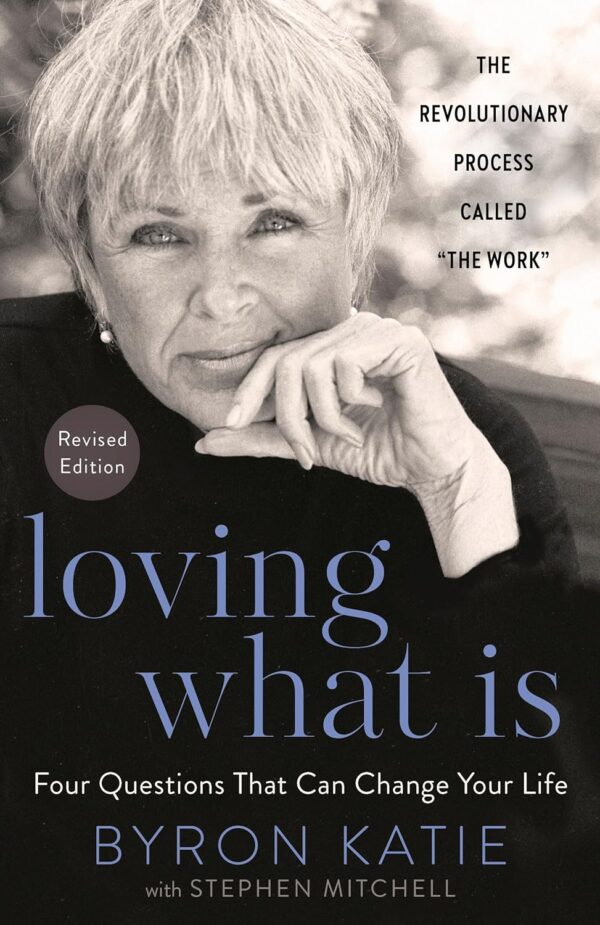Loving What Is: Transform Your Life With The Work