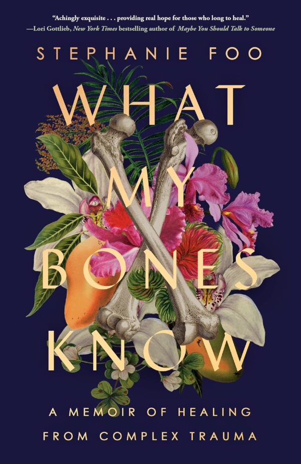 What My Bones Know: Heal From Complex Trauma