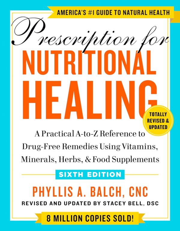Prescription For Nutritional Healing: Drug-Free Remedies With Vitamins, Minerals, Herbs
