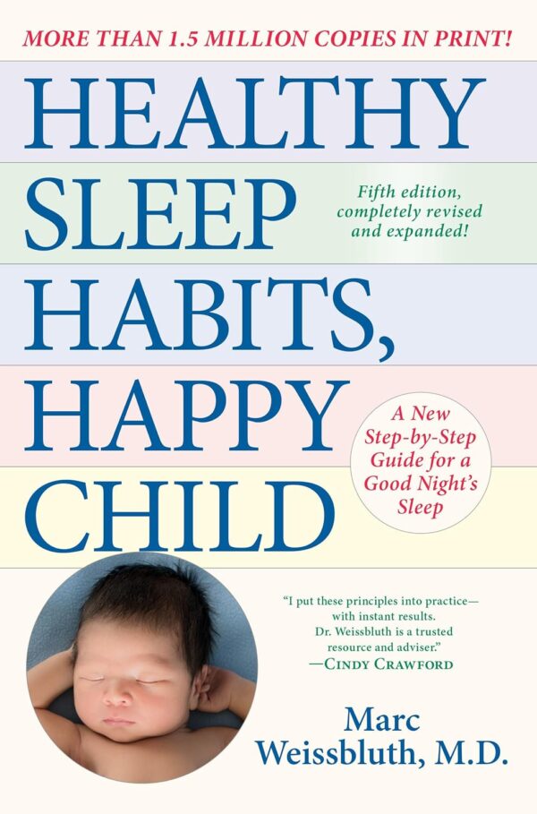 Healthy Sleep Habits, Happy Child: A Guide To A Good Night'S Sleep