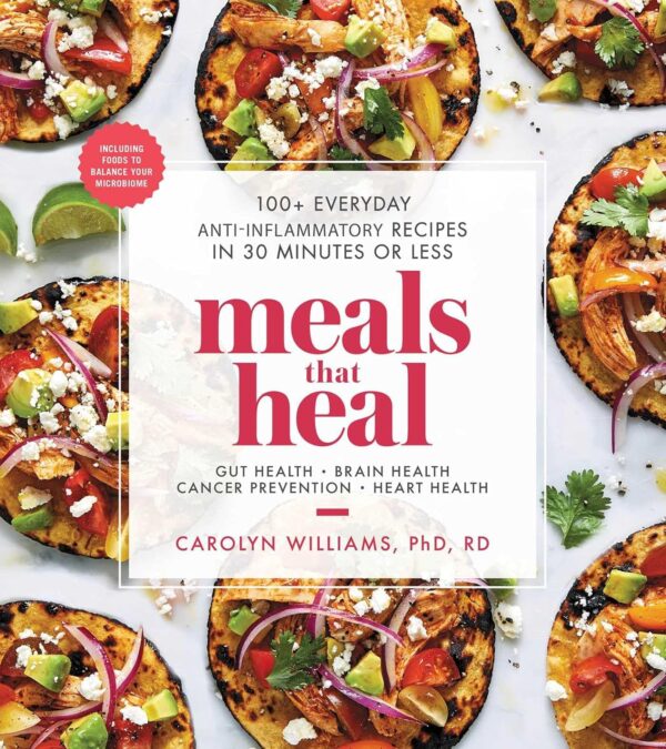 Meals That Heal: 100 Anti-Inflammatory Recipes In 30 Minutes