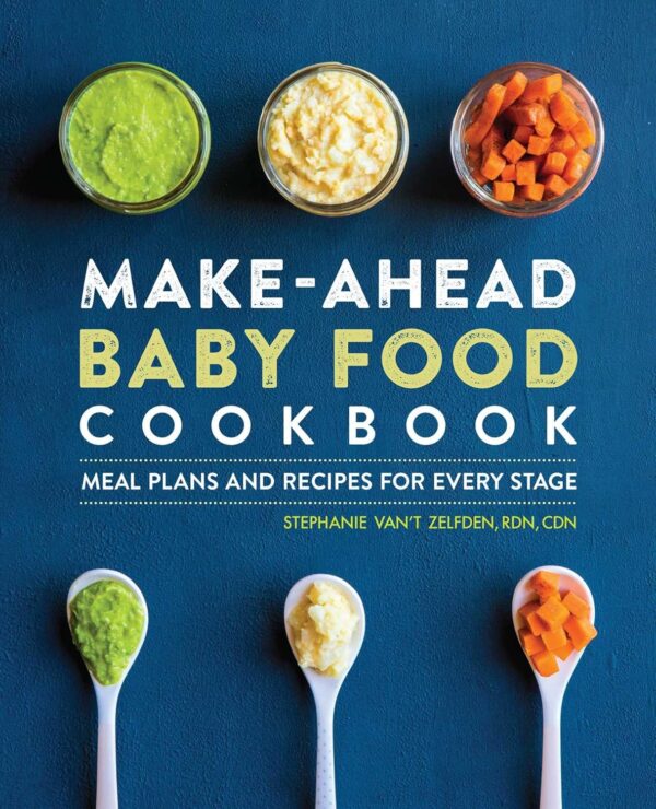 Make-Ahead Baby Food Cookbook: Meal Plans &Amp; Recipes For Every Stage