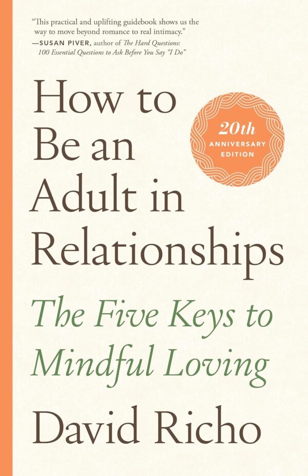 How To Be An Adult In Relationships: Master Mindful Loving