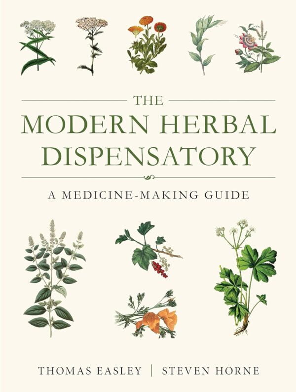 The Modern Herbal Dispensatory: Your Guide To Medicinal Plant Crafting