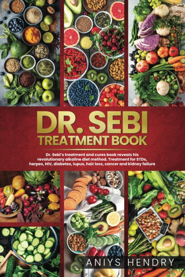 Dr. Sebi'S Treatment Book: Natural Remedies For Common Diseases