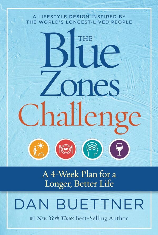 The Blue Zones Challenge: Unlock Longevity &Amp; Well-Being In 4 Weeks