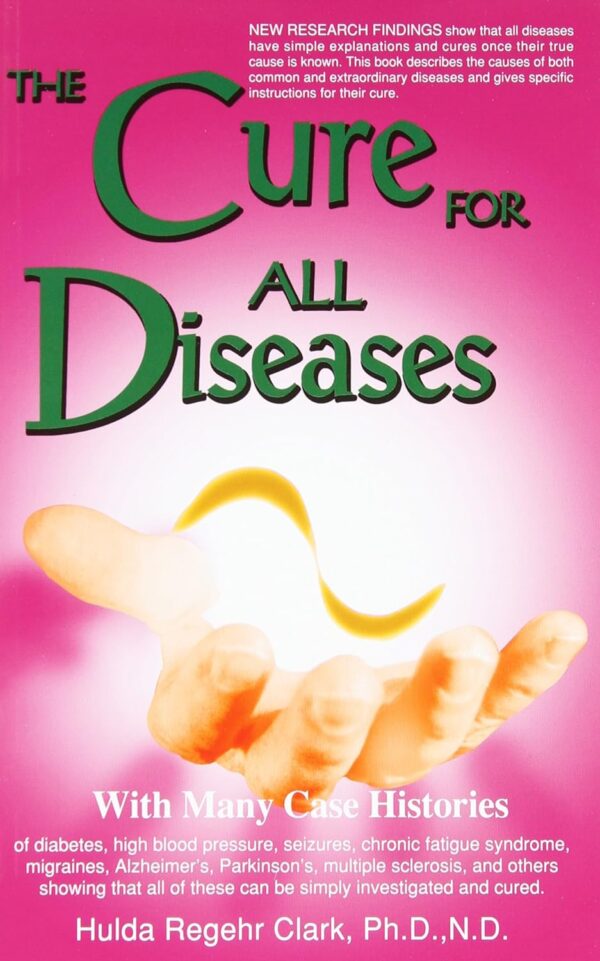 The Cure For All Diseases: Proven Case Histories