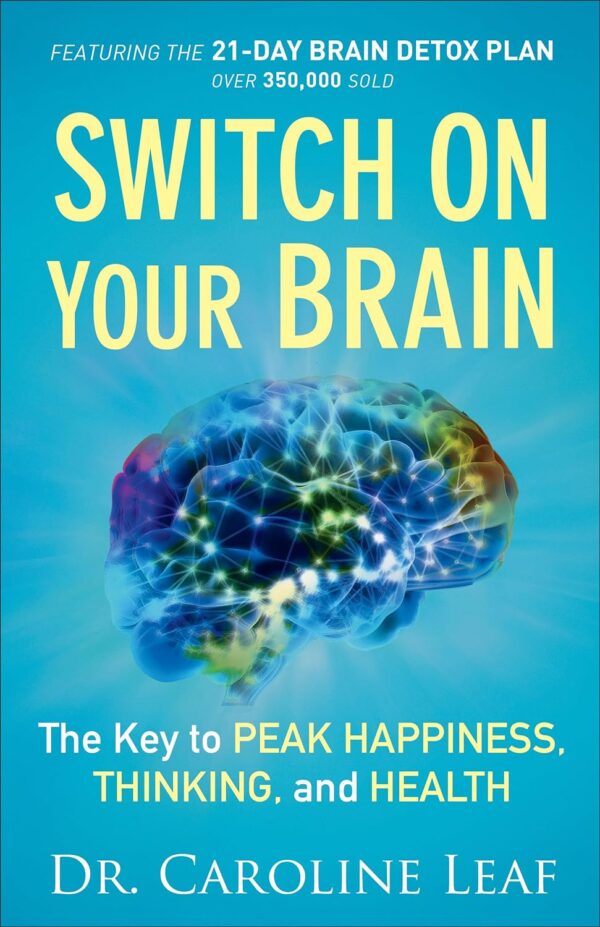 Switch On Your Brain: Unlock Peak Happiness, Thinking, And Health