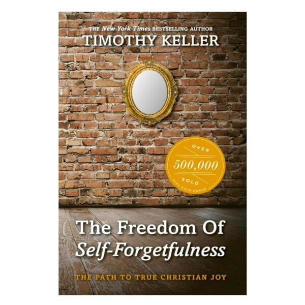 Discover True Christian Joy: The Freedom Of Self-Forgetfulness