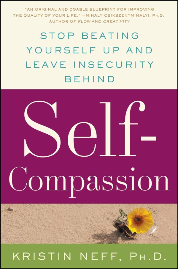 Discover Self-Compassion: Unlock The Power Of Kindness To Yourself